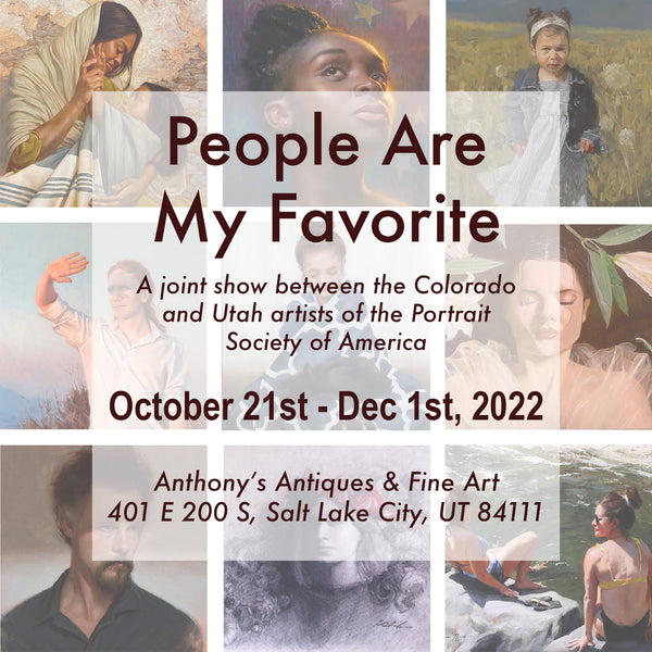 2022: Oct 21 - Dec 1, SLC, UT - People Are My Favorite: Utah & Colorado Portrait Society of America Artists