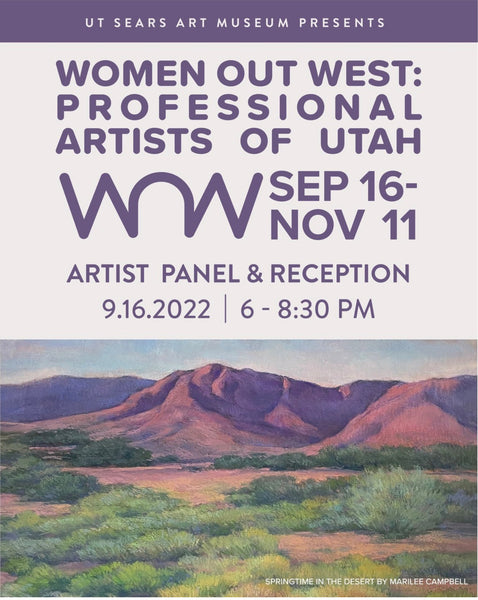 2022: Sept 16- Nov 11, St. George, UT - Women Out West: Professional Artists of Utah at Sears Museum Gallery